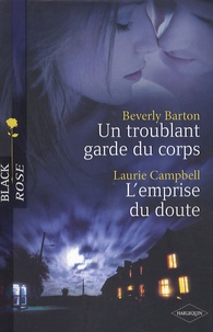 Beverly Barton et Laurie Schnebly Campbell - Un troublant garde du corps, L'empire du doute.