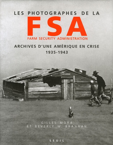 Beverly Brannan et Gilles Mora - Les photographes de la FSA Farm Security Administration - Archives d'une Amérique en crise 1935-1943.