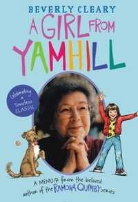Beverly Cleary - A Girl from Yamhill - A Memoir.