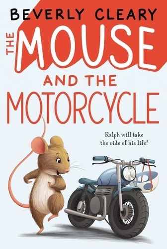 Beverly Cleary et Jacqueline Rogers - The Mouse and the Motorcycle.