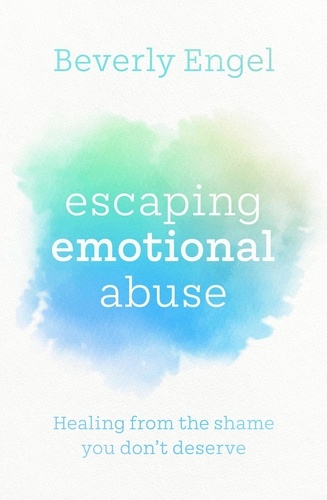 Escaping Emotional Abuse. Healing from the shame you don't deserve