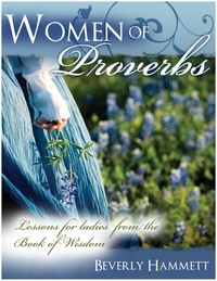  Beverly Hammett - Women of Proverbs: Lessons for Ladies from the Book of Wisdom.
