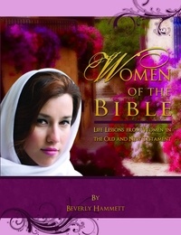  Beverly Hammett - Women of the Bible: Life Lessons from Women in the Old and New Testament.