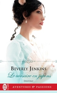 Beverly Jenkins - Destiny Tome 3 : Le corsaire en jupons.