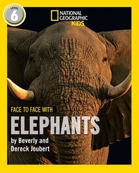 Beverly Joubert et Dereck Joubert - Face to Face with Elephants - Level 6.