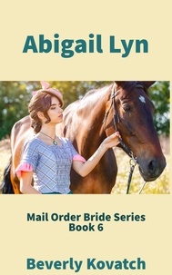 Beverly Kovatch - Abigail Lyn - Mail Order Brides Series, #6.