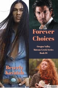  Beverly Kovatch - Forever Choices - Oregon Valley - Matson Creek Series, #10.