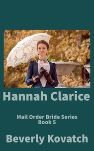  Beverly Kovatch - Hannah Clarice - Mail Order Brides Series, #5.