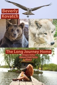  Beverly Kovatch - The Long Journey Home - Oregon Valley - Matson Creek Series, #8.