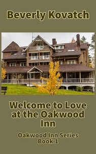  Beverly Kovatch - Welcome to Love at the Oakwood Inn - Oakwood Inn Series, #1.