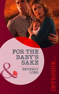 Beverly Long - For the Baby's Sake.