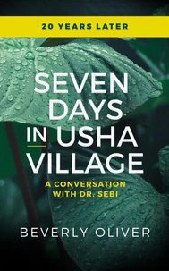 Seven Days in Usha Village: A Conversation With Dr. Sebi 20 Years Later