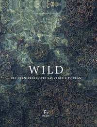 Wild. Des dernières côtes sauvages à l'océan.