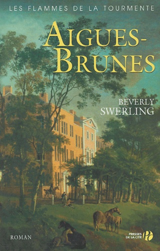 Beverly Swerling - Aigues-Brunes - Les flammes de la tourmente.