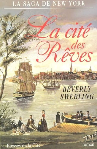 Beverly Swerling - La Saga De New York Tome 2 : La Cite Des Reves.