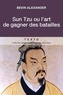 Bevin Alexander - Sun Tzu ou l'art de gagner les batailles - Waterloo, Gettysburg, La Marne, La bataille de France, Stalingrad....