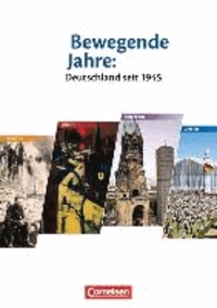 Bewegende Jahre: Deutschland seit 1945 - Materialien für den historisch-politischen Unterricht. Arbeitsblätter.