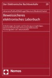 Beweissicheres elektronisches Laborbuch - Anforderungen, Konzepte und Umsetzung zur langfristigen, beweiswerterhaltenden Archivierung elektronischer Forschungsdaten und -dokumentation.