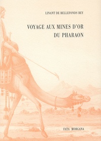  Bey Linant de Bellefonds - Voyage aux mines d'or du pharaon.