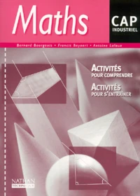 Mathematiques Cap Industriel. Activites Pour Comprendre, Activites Pour S'Entrainer