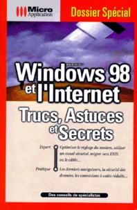 Windows 98 Et L'Internet. Trucs, Astuces Et Secrets, 2eme Edition 1998