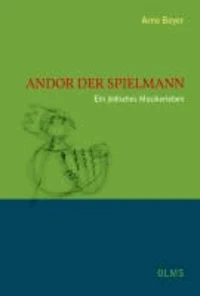 Andor der Spielmann  Ein jüdisches Musikerleben