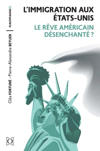 L’immigration aux États-Unis : le rêve américain désenchanté ?