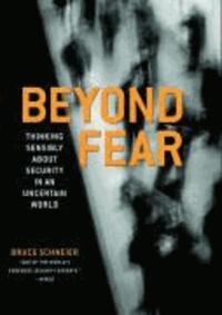 Beyond Fear - Thinking Sensibly About Security in an Uncertain World.