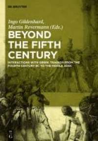 Beyond the Fifth Century - Interactions with Greek Tragedy from the Fourth Century BCE to the Middle Ages.
