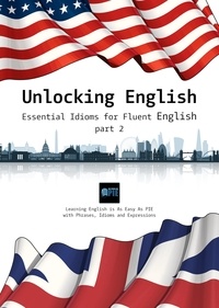 BGDS - Unlocking English: Essential Idioms for Fluent English (part 2) - Unlocking English, #2.