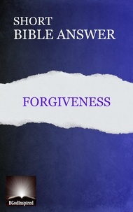  BGodInspired - Short Bible Answer:  Forgiveness - Short Bible Answer.