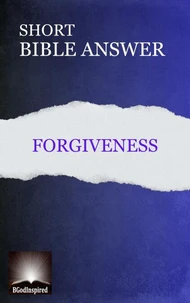 Short Bible Answer:  Forgiveness