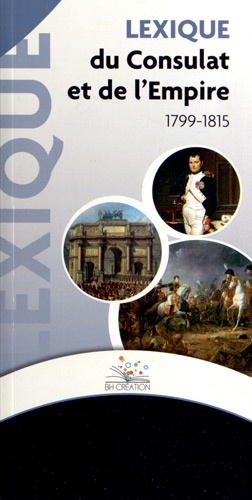  BH Création - Lexique du Consulat et de l'Empire (1799-1815).