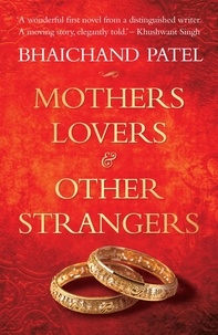 Bhaichand Patel - Mothers, Lovers and Other Strangers.