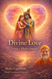 Divine Love: Living a Bhakti Journey