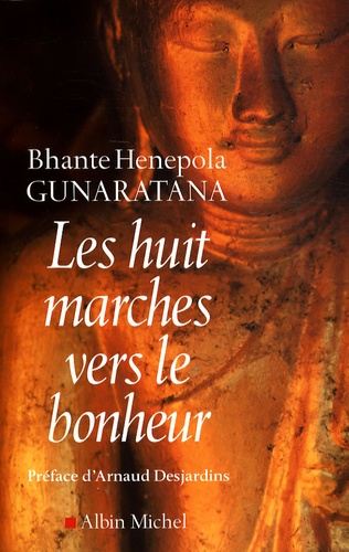 Bhante Henepola Gunaratana - Les huit marches vers le bonheur.