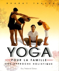 Bharat Thakur - Yoga pour la famille - Une approche holistique.