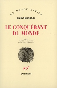 Bharati Mukherjee - Le conquérant du monde.