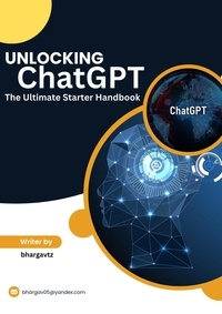  bhargav thummar - Unlocking ChatGPT:The Ultimate Starter Handbook.