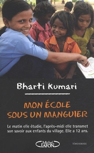 Bharti Kumari - Mon école sous un manguier.