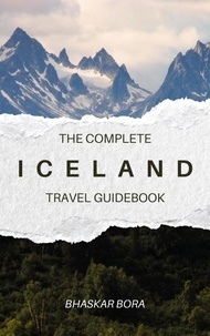  BHASKAR BORA - Iceland- The Complete Travel Guide.