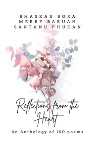 Reflections From The Heart- An Anthology of 100 Poems