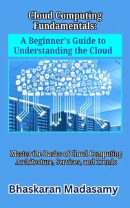 Cloud Computing Fundamentals: A Beginner’s Guide to Understanding the Cloud