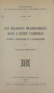 Les religions brahmaniques dans l'ancien Cambodge d'après l'épigraphie et l'iconographie
