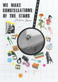 We Make Constellations of the Stars