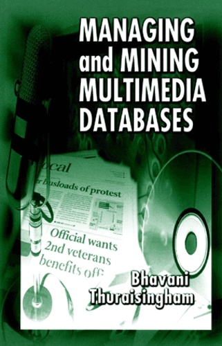Bhavani-M Thuraisingham - Managing And Mining Multimedia Databases.
