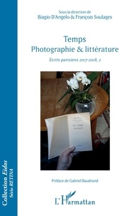 Biagio D'Angelo et François Soulages - Temps. Photographie & littérature - Ecrits parisiens 2017-2018, 2.