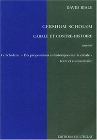 Gershom Scholem, Cabale Et Contre-Histoire Suivi De Les "Dix Propositions Anhistoriques Sur La Cabale" De Gershom Scholem, Texte Et Commentaire