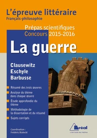 La guerre : Carl von Clausewitz, De la guerre ; Eschyle, Les Perses ; Henri Barbusse, Le Feu