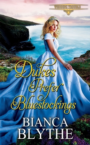  Bianca Blythe - Dukes Prefer Bluestockings - Wedding Trouble, #2.